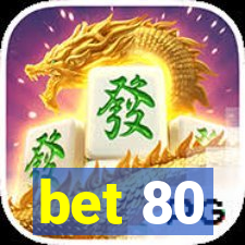 bet 80